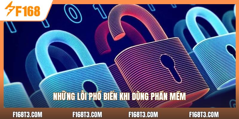 Những lỗi phổ biến khi dùng phần mềm